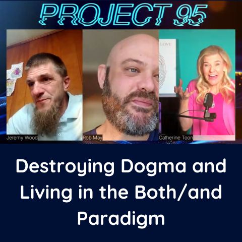 interview with project 95 on destroying dogma and living in the both and paradigm