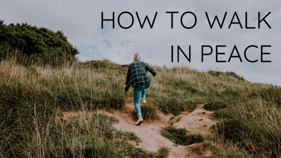 How to Walk In Peace